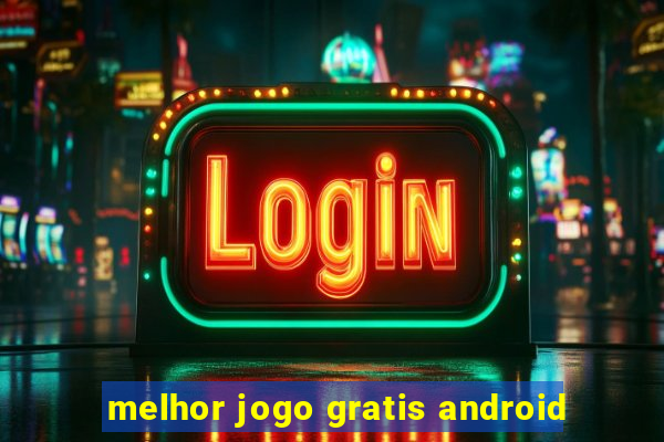 melhor jogo gratis android